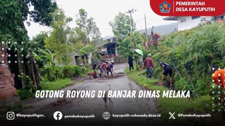 GOTONG ROYONG DI BANJAR DINAS MELAKA